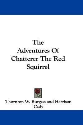 The Adventures Of Chatterer The Red Squirrel(English, Paperback, Burgess Thornton Waldo)