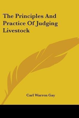 The Principles And Practice Of Judging Livestock(English, Paperback, Gay Carl Warren)
