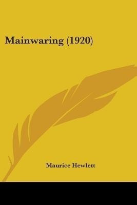 Mainwaring (1920)(English, Paperback, Hewlett Maurice)