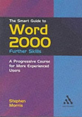 The Smart Guide to Word 2000 Further Skills(English, Paperback, Morris)