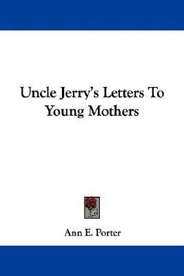 Uncle Jerry's Letters To Young Mothers(English, Paperback, Porter Ann E)