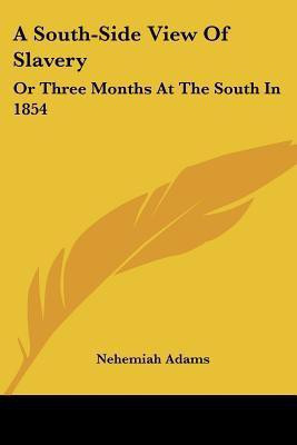 A South-Side View Of Slavery(English, Paperback, Adams Nehemiah)