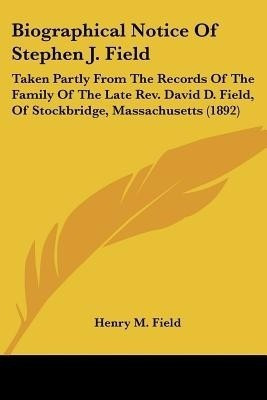 Biographical Notice Of Stephen J. Field(English, Paperback, Field Henry M)