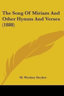 The Song Of Miriam And Other Hymns And Verses (1888)(English, Paperback, unknown)