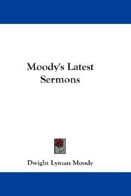 Moody's Latest Sermons(English, Paperback, Moody Dwight Lyman)