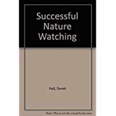 Successful Nature Watching(English, Hardcover, Hall Derek)