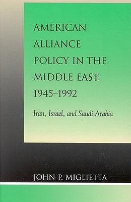 American Alliance Policy in the Middle East, 1945-1992(English, Hardcover, Miglietta John P.)