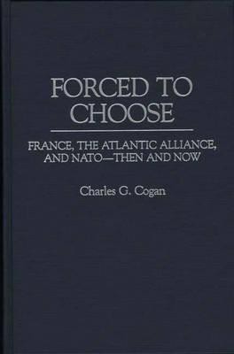 Forced to Choose(English, Hardcover, Cogan Charles G.)