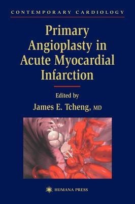 Primary Angioplasty in Acute Myocardial Infarction(English, Hardcover, Tcheng JE)