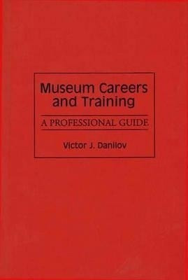 Museum Careers and Training(English, Hardcover, Danilov Victor J.)