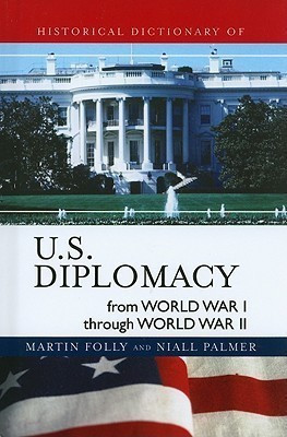 Historical Dictionary of U.S. Diplomacy from World War I through World War II(English, Hardcover, Folly Martin)