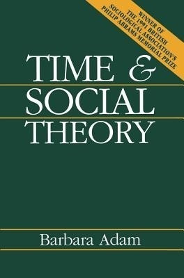 Time and Social Theory(English, Hardcover, Adam Barbara)