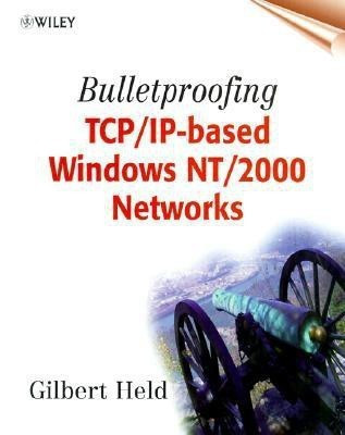 Bulletproofing TCP/IP-Based Windows NT/2000 Networks(English, Paperback, Held Gilbert)
