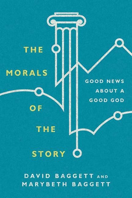 The Morals of the Story - Good News About a Good God(English, Paperback, Baggett David)