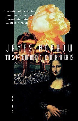 This is the Way the World Ends(English, Paperback, Morrow James)