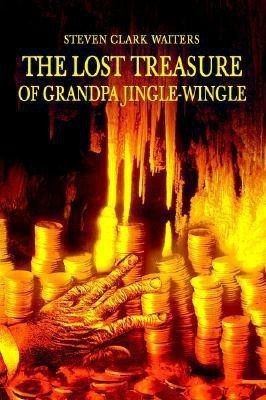 The Lost Treasure of Grandpa Jingle-Wingle(English, Hardcover, Waiters Steven Clark)