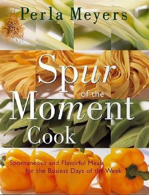 Spur of the Moment Cook(English, Paperback, Meyers Perla)