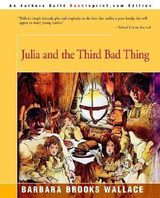 Julia and the Third Bad Thing(English, Paperback, Wallace Barbara Brooks)