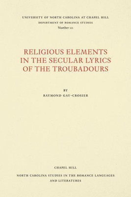 Religious Elements in the Secular Lyrics of the Troubadours(English, Paperback, Gay-Crosier Raymond)