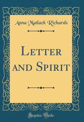 Letter and Spirit (Classic Reprint)(English, Hardcover, Richards Anna Matlack)