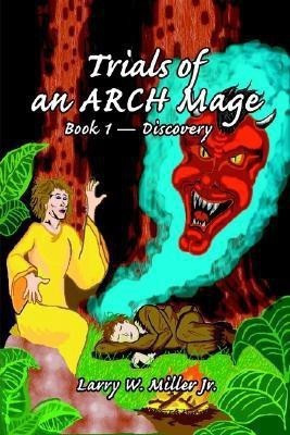 Trials of an ARCH Mage(English, Hardcover, Miller Larry W)
