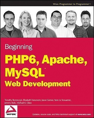 Beginning PHP 6, Apache, MySQL 6 Web Development(English, Paperback, Boronczyk Timothy)