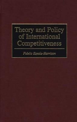 Theory and Policy of International Competitiveness(English, Hardcover, Ezeala-Harrison Fidelis)