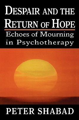 Despair and the Return of Hope(English, Hardcover, Shabad Peter C.)