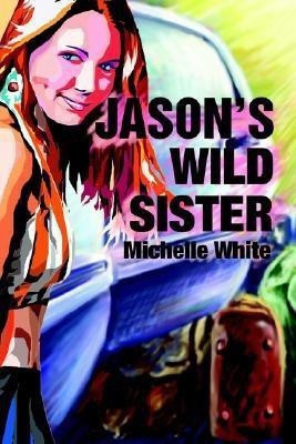 Jason's Wild Sister(English, Paperback, White Michelle Renee)