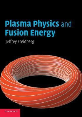 Plasma Physics and Fusion Energy(English, Paperback, Freidberg Jeffrey P.)