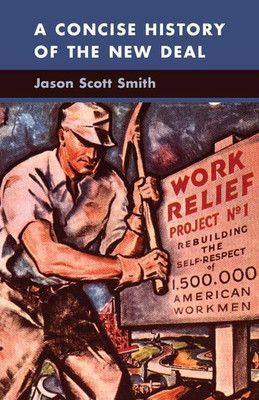 A Concise History of the New Deal(English, Hardcover, Smith Jason Scott)