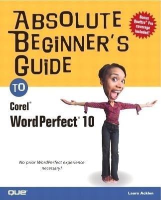 Absolute Beginner's Guide to Corel WordPerfect 10(English, Paperback, Acklen Laura)