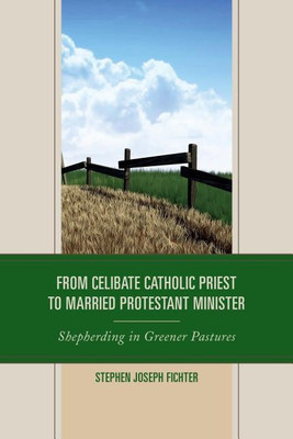 From Celibate Catholic Priest to Married Protestant Minister(English, Hardcover, Fichter Stephen Joseph)