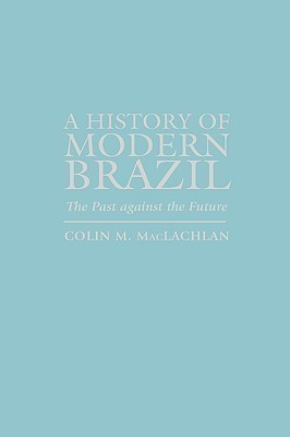 A History of Modern Brazil(English, Hardcover, MacLachlan Colin M.)
