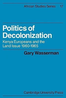 Politics of Decolonization(English, Paperback, Wasserman Gary)