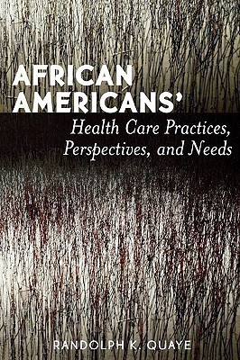 African Americans' Health Care Practices, Perspectives, and Needs(English, Paperback, Quaye Randolph K.)