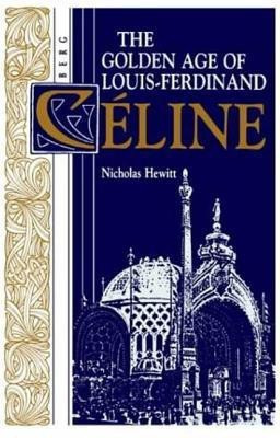 Golden Age of Louis-Ferdinand Celine(English, Hardcover, Hewitt Nicholas)