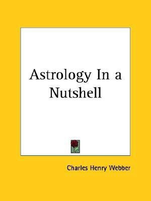 Astrology in a Nutshell (1902)(English, Paperback, Webber Charles Henry)