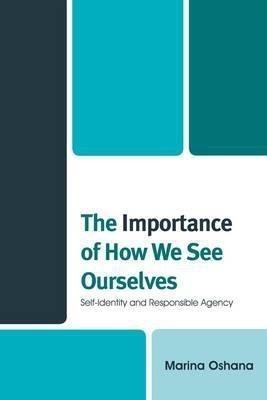 The Importance of How We See Ourselves(English, Hardcover, Oshana Marina A.L.)