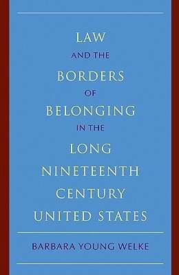 Law and the Borders of Belonging in the Long Nineteenth Century United States(English, Paperback, Welke Barbara Young)