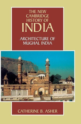 Architecture of Mughal India(English, Hardcover, Asher Catherine B.)