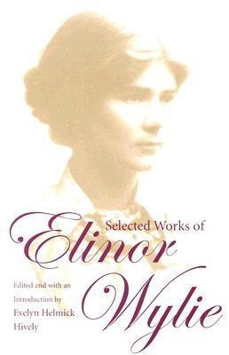 Selected Works of Elinor Wylie(English, Paperback, unknown)