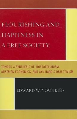 Flourishing & Happiness In A Free Society(English, Paperback, Younkins Edward W. Prof)