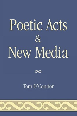 Poetic Acts & New Media(English, Paperback, O'Connor Tom)