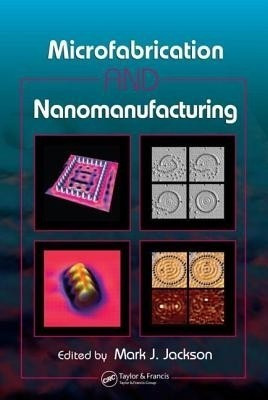 Microfabrication and Nanomanufacturing(English, Hardcover, unknown)
