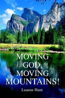 Moving God, Moving Mountains!(English, Paperback, Hunt Luanne)