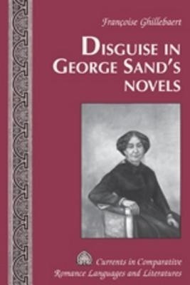 Disguise in George Sand's Novels(English, Hardcover, Ghillebaert Francoise)