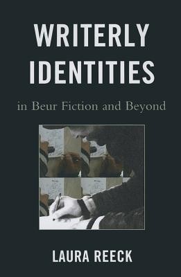 Writerly Identities in Beur Fiction and Beyond(English, Paperback, Reeck Laura Allegheny College)