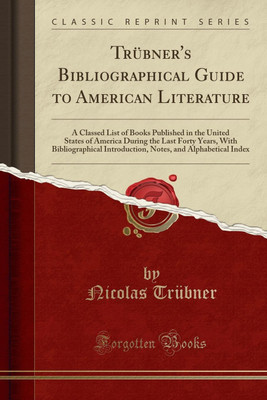 Trubner's Bibliographical Guide to American Literature(English, Paperback, Trubner Nicolas)