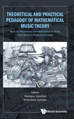 Theoretical And Practical Pedagogy Of Mathematical Music Theory: Music For Mathematics And Mathematics For Music, From School To Postgraduate Levels(English, Hardcover, unknown)